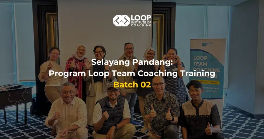 Selayang Pandang: Program Loop Team Coaching Training Batch 02
