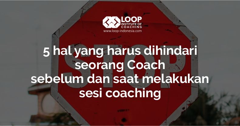 hal yang harus dihindar seorang coach sebelum dan sesaat melakukan sesi coaching