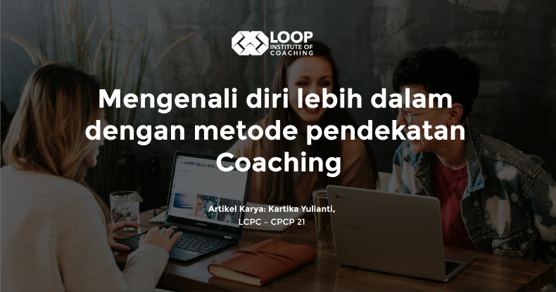 MENGENAL DIRI LEBIH DALAM DENGAN METODE PENDEKATAN COACHING
