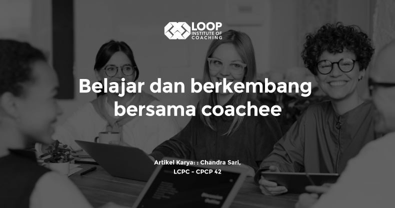 Belajar dan Berkembang Bersama Coachee