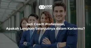Jadi Coach Profesional, Apakah Langkah Selanjutnya dalam Kariermu?