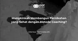 Mungkinkah Membangun Pernikahan yang Sehat dengan Metode Coaching?