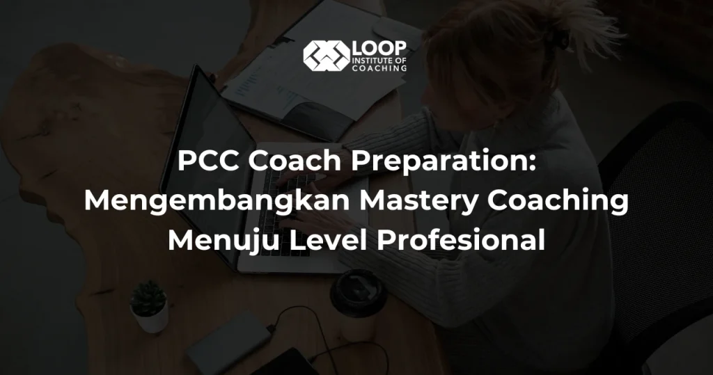 PCC Coach Preparation: Mengembangkan Mastery Coaching Menuju Level Profesional