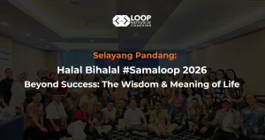 Halal Bihalal #Samaloop 2026 Beyond Success: The Wisdom & Meaning of Life