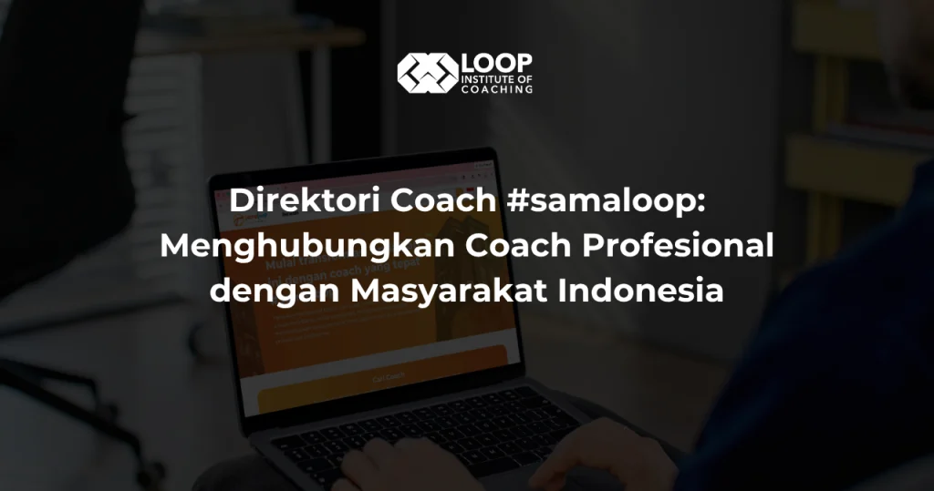 Direktori Coach #samaloop: Menghubungkan Coach Profesional dengan Masyarakat Indonesia
