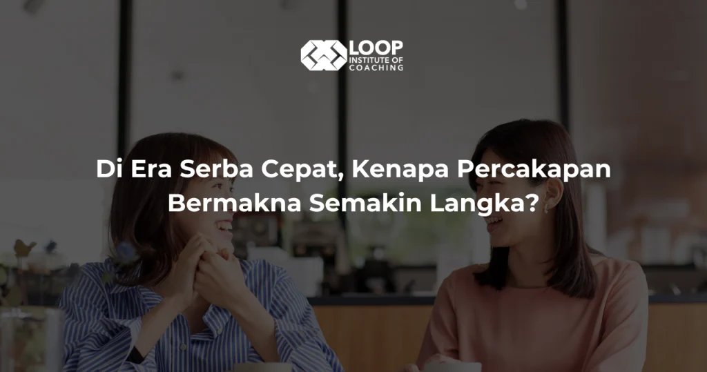 Kenapa Percakapan Bermakna Semakin Langka?