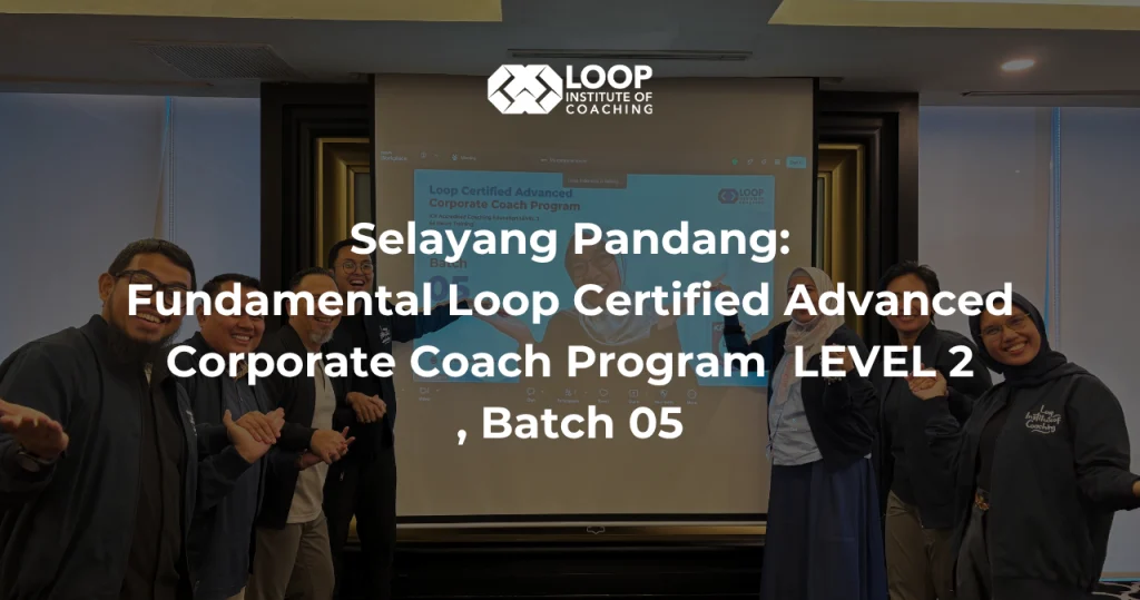 Loop Certified Advanced Corporate Coach LEVEL 2, Batch 05